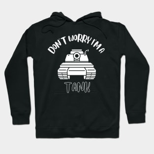 Don't Worry I'm A Tank Hoodie